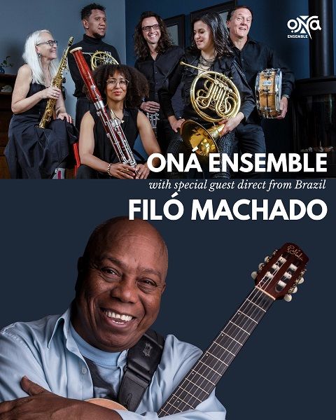 ONÁ ENSEMBLE with special guest from São Paulo, FILÓ MACHADO (Special Sunday Matinee)