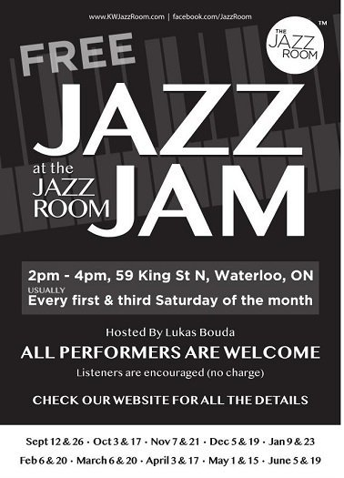 Poster: Free Jazz Jam at The Jazz Room, 2 to 4 pm at 59 King St N, Waterloo, usually the first and third Saturday of the month. Hosted by Lukas Bouda. All performers welcome; listeners encouraged, no charge. 2026 to 2027 dates: Sept 12 and 26, Oct 3 and 17, Nov 7 and 21, Dec 5 and 19, Jan 9 and 23, Feb 6 and 20, March 6 and 20, April 3 and 17, May 1 and 15, June 5 and 19.